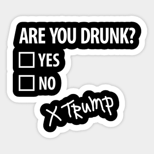 Are you drunk Trump 4th of July Funny politics (light design) Sticker